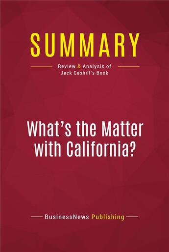 Couverture du livre « Summary: What's the Matter with California? : Review and Analysis of Jack Cashill's Book » de Businessnews Publishing aux éditions Political Book Summaries