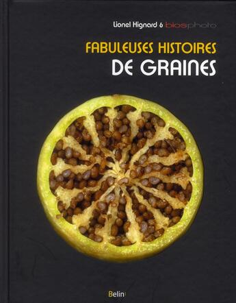 Couverture du livre « Fabuleuses histoires de graines » de Hignard Lionel et Pierre Botherel aux éditions Belin Education