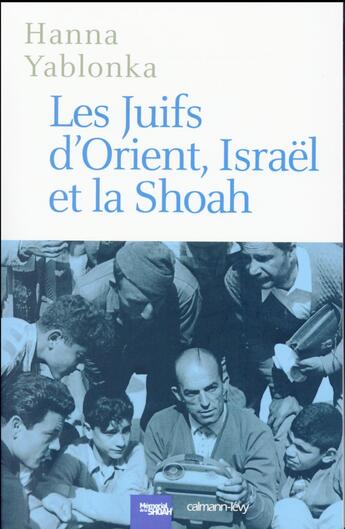 Couverture du livre « Les juifs d'Orient, Israël et la Shoah » de Hanna Yablonka aux éditions Calmann-levy