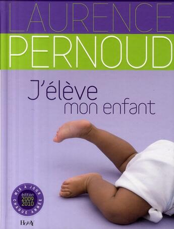 Couverture du livre « J'élève mon enfant (édition 2009/2010) » de Laurence Pernoud aux éditions Horay