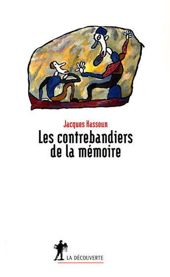 Couverture du livre « Les contrebandiers de la mémoire » de Jacques Hassoun aux éditions La Decouverte