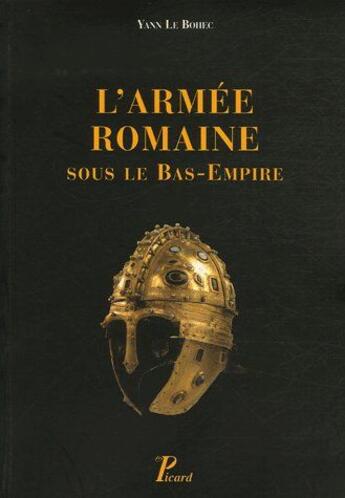 Couverture du livre « L'armee romaine sous le bas-empire. » de Yann Le Bohec aux éditions Picard