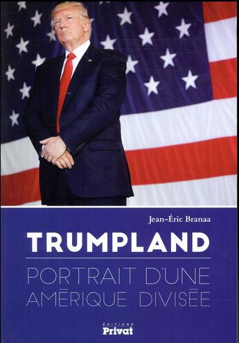 Couverture du livre « Trumpland ; portrait d'une Amérique divisée » de Jean-Eric Branaa aux éditions Privat