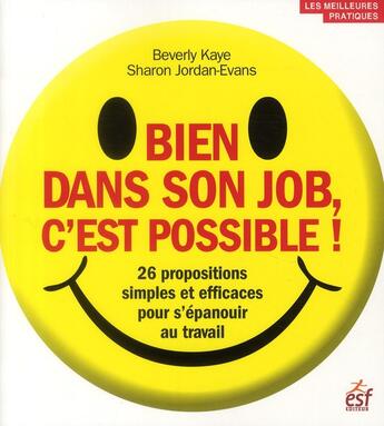 Couverture du livre « Être bien dans son job c'est possible ! 26 propositions simples et efficaces pour s'épanouir au travail » de Beverly Kaye et Sharon Jordan-Evans aux éditions Esf
