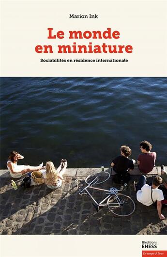 Couverture du livre « Le monde en miniature : Sociabilités en résidence internationale » de Marion Ink aux éditions Ehess