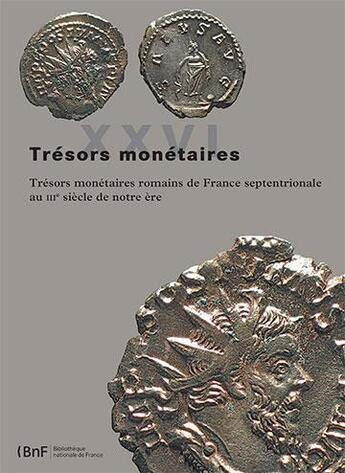 Couverture du livre « Trésors monétaires T.26 ; trésors monétaires romains de France septentrionale au IIIe siècle de notre ère » de Tresors Monetaires aux éditions Bnf Editions