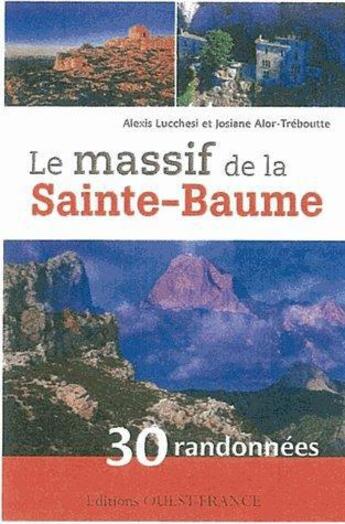 Couverture du livre « Le massif de la Sainte-Baume ; 30 randonnées » de Josiane Alor-Treboutte et Alexis Lucchesi aux éditions Ouest France