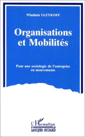 Couverture du livre « Organisations et mobilités » de Wladimir Iazykoff aux éditions L'harmattan