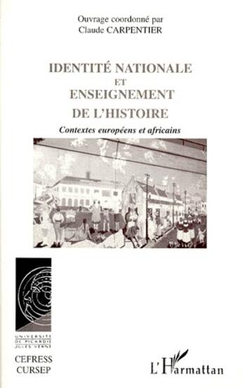 Couverture du livre « Identité nationale et enseignement de l'histoire ; contextes européens et africains » de Claude Carpentier aux éditions L'harmattan