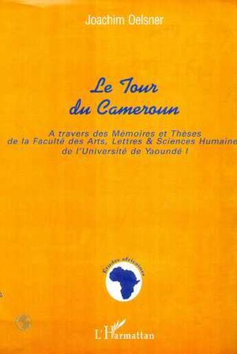 Couverture du livre « Tour du cameroun - a travers des memoires et theses de la faculte des arts, lettres et sciences huma » de Joachim Oelsner aux éditions L'harmattan