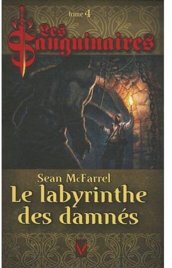 Couverture du livre « Les sanguinaires t.4 ; le labyrinthe des damnés » de Mcfarrel-S aux éditions Vauvenargues