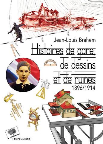 Couverture du livre « Histoires de gare, de dessins et de ruines ; 1896-1914 » de Jean-Louis Brahem aux éditions Le Pommier