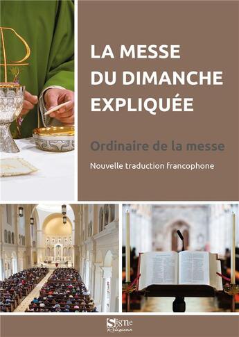 Couverture du livre « La messe du dimanche expliquée : Ordinaire de la messe » de Louis-Emmanuel Meyer et Seraphin De Fombelle aux éditions Signe