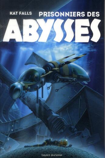 Couverture du livre « Le spectre des abysses t.2 ; prisonniers des abysses » de Kat Falls aux éditions Bayard Jeunesse