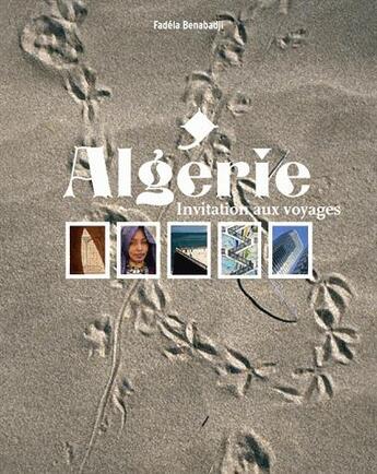 Couverture du livre « Algérie ; invitation aux voyages » de Fadela Benabadji aux éditions Elcy