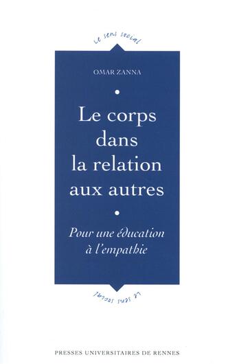 Couverture du livre « Le corps dans la relation aux autres ; pour une éducation à l'empathie » de Omar Zanna aux éditions Pu De Rennes