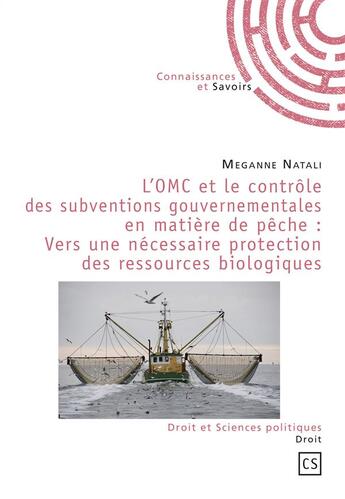 Couverture du livre « L'OMC et le contrôle des subventions gouvernementales en matière de pêche : vers une nécessaire protection des ressources biologiques » de Meganne Natali aux éditions Connaissances Et Savoirs