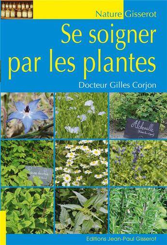 Couverture du livre « Se soigner par les plantes » de Gilles Corjon aux éditions Gisserot