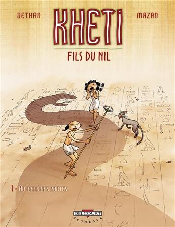 Couverture du livre « Kheti, fils du Nil t.1; au-delà des portes » de Mazan et Isabelle Dethan aux éditions Delcourt