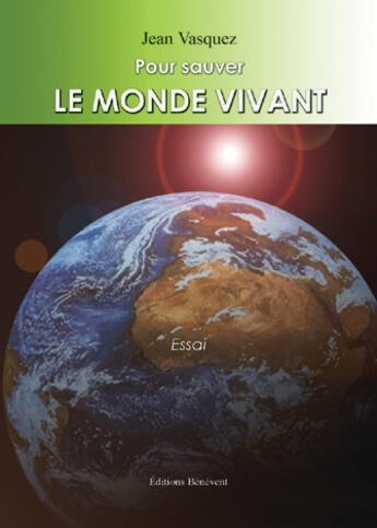 Couverture du livre « Pour sauver le monde vivant » de Jean Vasquez aux éditions Benevent