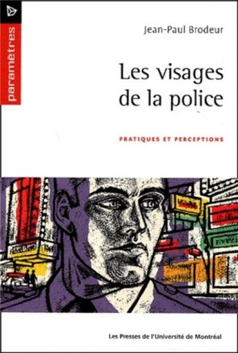 Couverture du livre « Visages de la police (les) » de Jean-Paul Brodeur aux éditions Pu De Montreal