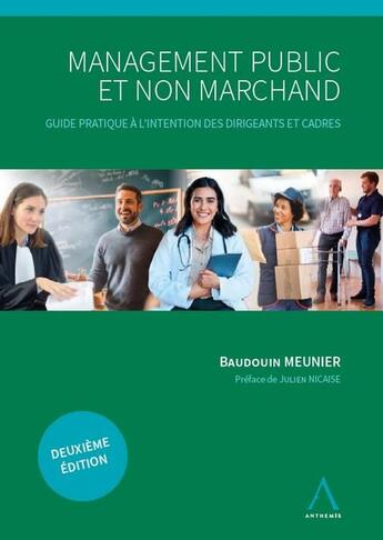 Couverture du livre « Management public et non marchand : Guide pratique à l'intention des dirigeants et cadres (2e édition) » de Baudouin Meunier aux éditions Anthemis