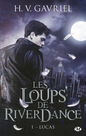 Couverture du livre « Les loups de Riverdance Tome 1 : Lucas » de H. V. Gavriel aux éditions Milady