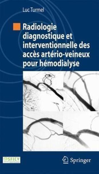 Couverture du livre « Radiologie diagnostique et interventionnelle des accès artério-veineux pour hémodialyse » de Luc Turmel aux éditions Springer