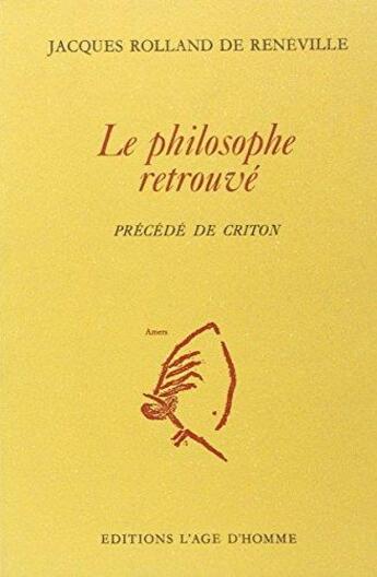 Couverture du livre « Le Philosophe Retrouve » de De Reneville J R aux éditions L'age D'homme