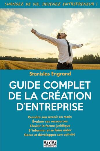 Couverture du livre « Le grand guide pratique pour créer son entreprise » de Stanislas Engrand aux éditions Maxima