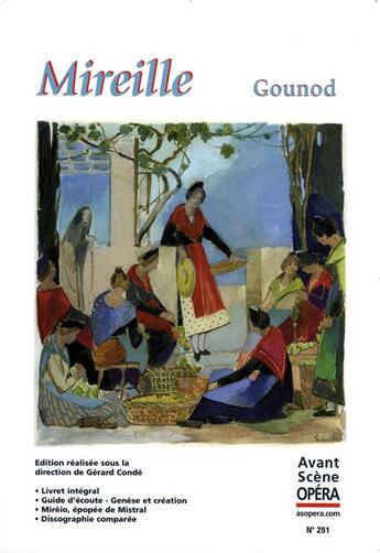 Couverture du livre « L'avant-scène opéra N.251 ; Mireille » de Charles Gounod aux éditions L'avant-scene Opera