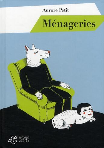 Couverture du livre « Menageries » de Aurore Petit aux éditions Thierry Magnier