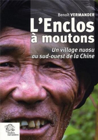 Couverture du livre « L'enclos à moutons ; un village nuosu du sud-ouest de la Chine » de Benoit Vermander aux éditions Les Indes Savantes