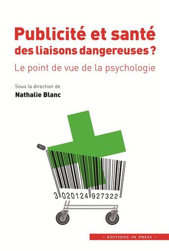 Couverture du livre « Publicité et santé ; des liaisons dangereuses ? le point de vue de la psychologie » de Nathalie Blanc aux éditions In Press