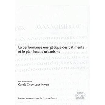 Couverture du livre « La performance energetique des batiments et le plan local d'urbanisme » de Chevilley-Hiver C. aux éditions Pu De Franche Comte