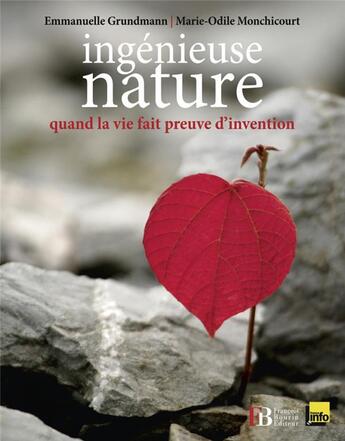 Couverture du livre « Ingénieuse nature ; quand la vie fait preuve d'invention » de Emmanuelle Grundmann et Marie-Odile Monchicourt aux éditions Les Peregrines