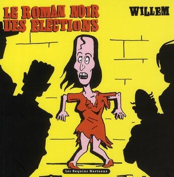 Couverture du livre « Le roman noir des élections » de Willem aux éditions Requins Marteaux