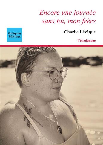 Couverture du livre « Encore une journée sans toi, mon frère » de Charlie Leveque aux éditions Coetquen