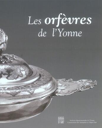 Couverture du livre « Orfevres de l'yonne (les) » de Chassey De A aux éditions Somogy