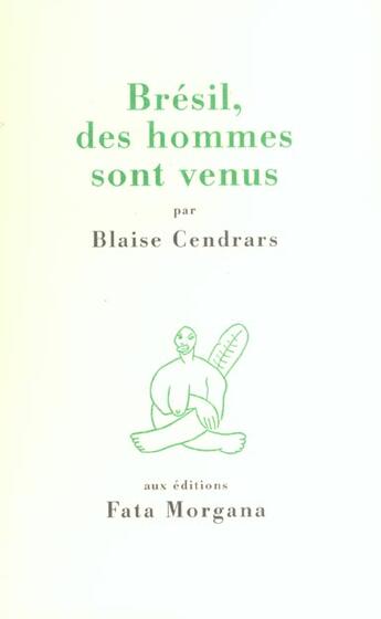 Couverture du livre « Brésil, des hommes sont venus » de Blaise Cendrars aux éditions Fata Morgana