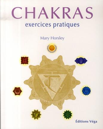 Couverture du livre « Chakras ; exercices pratiques » de Mary Horsley aux éditions Vega