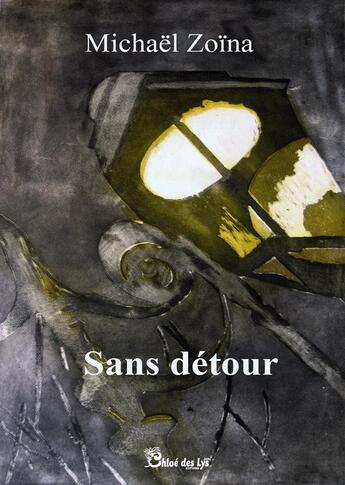 Couverture du livre « Sans détour » de Michael Zoina aux éditions Chloe Des Lys