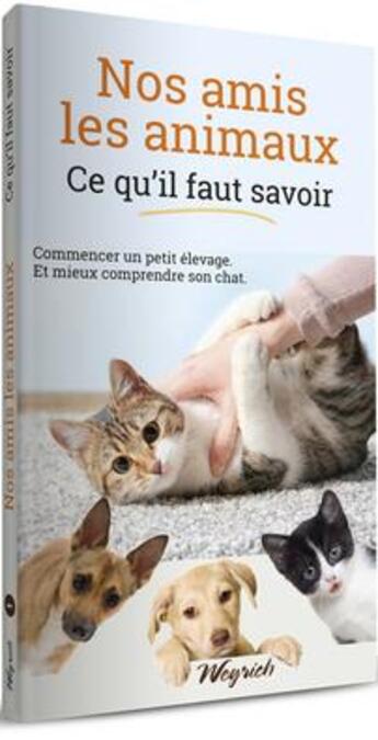 Couverture du livre « Nos amis les animaux : ce qu'il faut savoir t.1 » de  aux éditions Weyrich