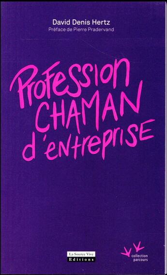 Couverture du livre « Profession chaman d'entreprise » de David Hertz aux éditions La Source Vive