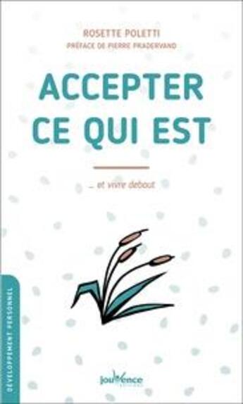 Couverture du livre « Accepter ce qui est ; et vivre debout » de Rosette Poletti aux éditions Jouvence