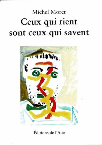 Couverture du livre « CEUX QUI RIENT SONT CEUX QUI SAVENT » de Michel Moret aux éditions Éditions De L'aire