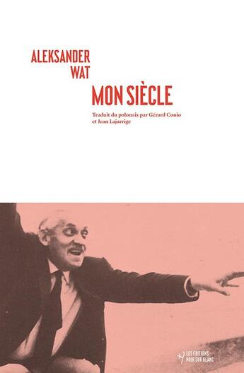 Couverture du livre « Mon siècle » de Aleksander Wat aux éditions Noir Sur Blanc