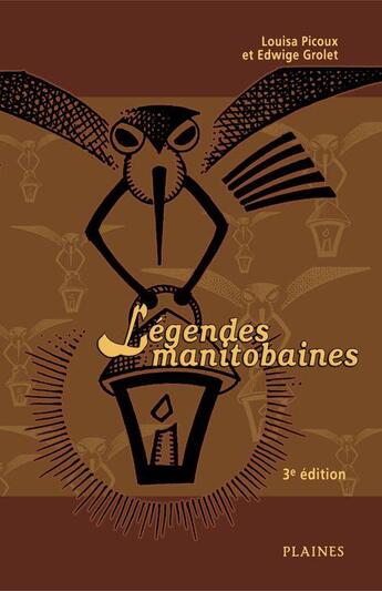 Couverture du livre « Légendes manitobaines » de Edwige Grolet et Louisa Picoux aux éditions Les Editions Des Plaines