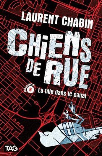 Couverture du livre « Chiens de rue Tome 6 : la fille dans le canal » de Laurent Chabin aux éditions Heritage Quebec