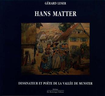 Couverture du livre « Hans Matter Dessinateur Et Poete De La Vallee De Munster » de Gerard Leser aux éditions Do Bentzinger